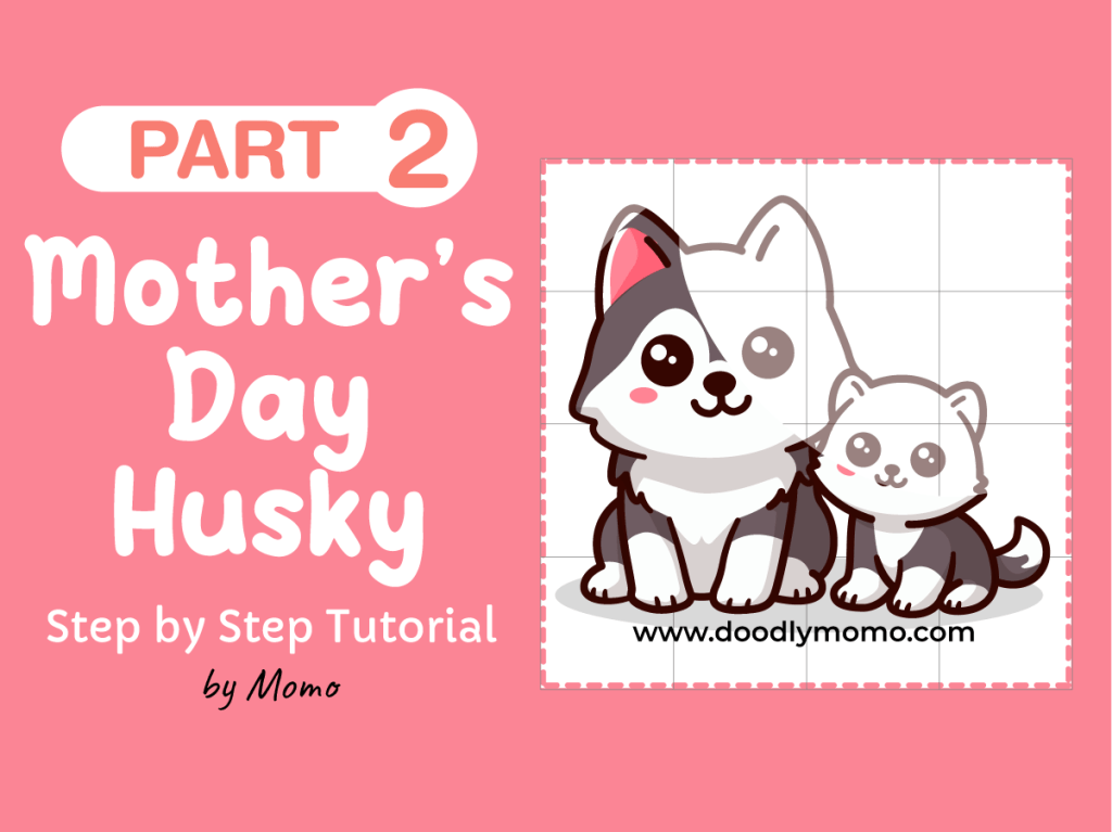 Let’s Draw and Celebrate Mother’s Day with Siberian Husky Part&nbsp;2